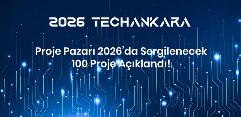 TechAnkara Proje Pazarı 2026 Sergilenecek Projeler Resmi Olarak Açıklandı!