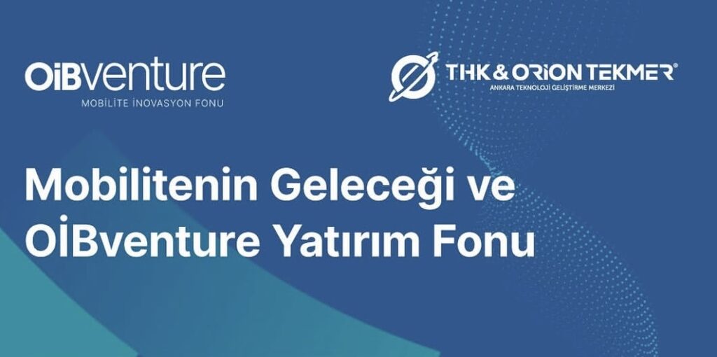 THK & Orion TEKMER’de “Mobilitenin Geleceği ve OİBVenture Yatırım Fonu” Buluşması